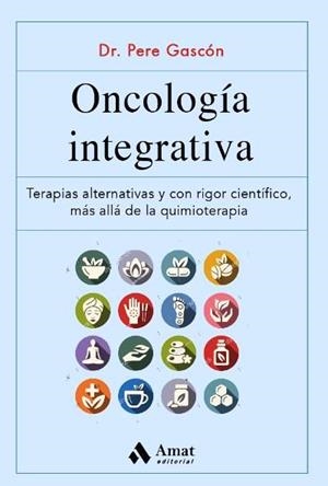 ONCOLOGÍA INTEGRATIVA | 9788497355629 | GASCÓN,PERE | Llibreria Geli - Llibreria Online de Girona - Comprar llibres en català i castellà