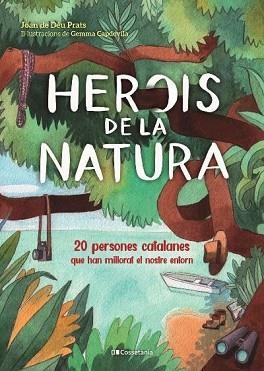 HEROIS DE LA NATURA | 9788413560816 | DÉU PRATS,JOAN | Libreria Geli - Librería Online de Girona - Comprar libros en catalán y castellano
