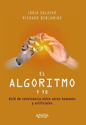 EL ALGORITMO Y YO.GUIA DE CONVIVENCIA ENTRE SERES HUMANOS Y ARTIFICIALES | 9788441544352 | SALAZAR GARCÍA,IDOIA/BENJAMINS,RICHARD | Llibreria Geli - Llibreria Online de Girona - Comprar llibres en català i castellà