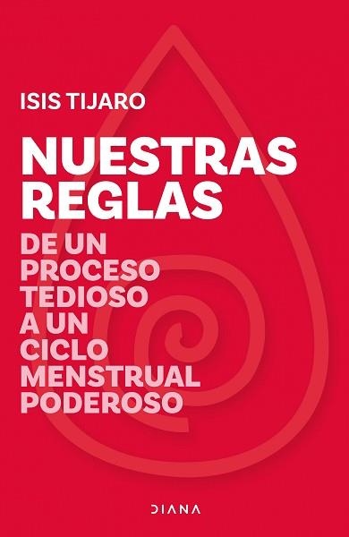 NUESTRAS REGLAS.DE UN PROCESO TEDIOSO A UN CICLO MENSTRUAL PODEROSO | 9788418118739 | TIJARO,ISIS | Libreria Geli - Librería Online de Girona - Comprar libros en catalán y castellano