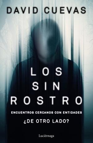 LOS SIN ROSTRO.ENCUENTROS CERCANOS CON ENTIDADES ¿DE OTRO LADO? | 9788418015496 | CUEVAS,DAVID | Libreria Geli - Librería Online de Girona - Comprar libros en catalán y castellano