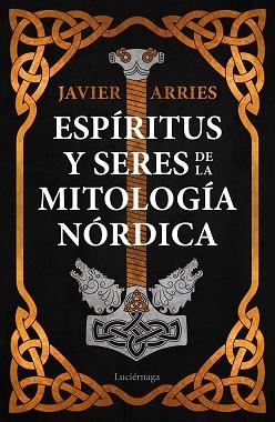 ESPÍRITUS Y SERES DE LA MITOLOGÍA NÓRDICA | 9788418015779 | ARRIES,JAVIER | Libreria Geli - Librería Online de Girona - Comprar libros en catalán y castellano