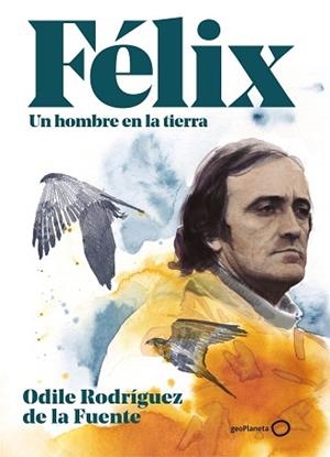 FÉLIX.UN HOMBRE EN LA TIERRA(EDICIÓN ESPECIAL) | 9788408248354 | RODRÍGUEZ DE LA FUENTE,ODILE | Libreria Geli - Librería Online de Girona - Comprar libros en catalán y castellano