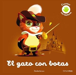 EL GATO CON BOTAS.CUENTO CON TEXTURAS | 9788408243991 | DANKERLEROUX | Libreria Geli - Librería Online de Girona - Comprar libros en catalán y castellano
