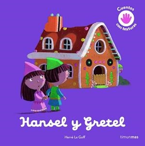 HANSEL Y GRETEL.CUENTO CON TEXTURAS | 9788408243984 | GOFF,HERVÉ LE | Libreria Geli - Librería Online de Girona - Comprar libros en catalán y castellano
