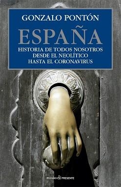 ESPAÑA.HISTORIA DE TODOS NOSOTROS DESDE EL NEOLITICO HASTA EL CORONAVIRUS | 9788412402421 | PONTON,GONZALO | Libreria Geli - Librería Online de Girona - Comprar libros en catalán y castellano