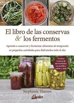 EL LIBRO DE LAS CONSERVAS Y LOS FERMENTOS | 9788484459378 | THUROW,STEPHANIE | Libreria Geli - Librería Online de Girona - Comprar libros en catalán y castellano
