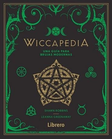 WICCAPEDIA.UNA GUIA PARA BRUJAS MODERNAS | 9789463592314 | GREENAWAY LEANNA,ROBBINS SHAWN | Llibreria Geli - Llibreria Online de Girona - Comprar llibres en català i castellà