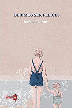 DEBIMOS SER FELICES | 9788412320558 | LAHORE,RAFAELA | Libreria Geli - Librería Online de Girona - Comprar libros en catalán y castellano