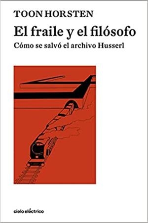 EL FRAILE Y EL FILÓSOFO.CÓMO SE SALVÓ EL ARCHIVO HUSSERL | 9788412083361 | HORSTEN,TOON | Libreria Geli - Librería Online de Girona - Comprar libros en catalán y castellano