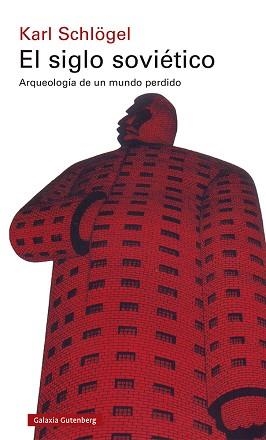 EL SIGLO SOVIÉTICO.ARQUEOLOGIA DE UN MUNDO PERDIDO | 9788418807176 | SCHLÖGEL,KARL | Libreria Geli - Librería Online de Girona - Comprar libros en catalán y castellano