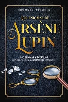 LOS ENIGMAS DE ARSÈNE LUPIN.200 ENIGMAS Y ACERTIJOS | 9788418882050 | AMALRIC,HÉLÈNE/RÉBÉNA,FRÉDÉRIC | Libreria Geli - Librería Online de Girona - Comprar libros en catalán y castellano
