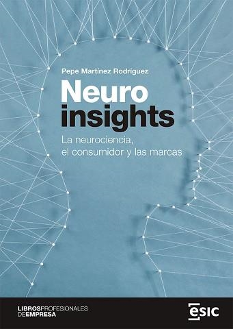 NEUROINSIGHTS.LA NEUROCIENCIA,EL CONSUMIDOR Y LAS MARCAS | 9788418415913 | MARTÍNEZ RODRÍGUEZ,PEPE | Libreria Geli - Librería Online de Girona - Comprar libros en catalán y castellano
