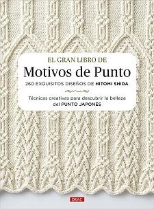 EL GRAN LIBRO DE MOTIVOS DE PUNTO.260 EXQUISITOS DISEÑOS DE HITOMI SHIDA | 9788498746952 | SHIDA,HITOMI | Libreria Geli - Librería Online de Girona - Comprar libros en catalán y castellano