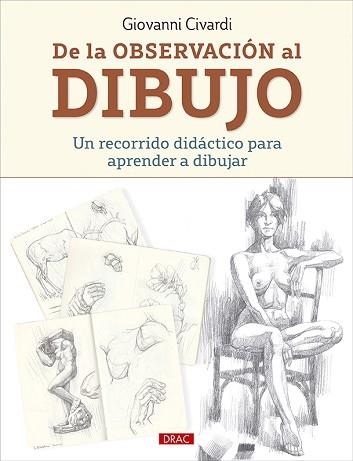 DE LA OBSERVACIÓN AL DIBUJO.UN RECORRIDO DIDÁCTICO PARA APRENDER A DIBUJAR | 9788498746976 | CIVARDI,GIOVANNI | Libreria Geli - Librería Online de Girona - Comprar libros en catalán y castellano