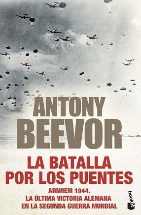 LA BATALLA POR LOS PUENTES.ARNHEM 1944 | 9788408247449 | BEEVOR,ANTONY | Libreria Geli - Librería Online de Girona - Comprar libros en catalán y castellano