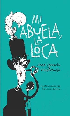 MI ABUELA LA LOCA | 9788416490943 | VALENZUELA,JOSÉ IGNACIO | Libreria Geli - Librería Online de Girona - Comprar libros en catalán y castellano