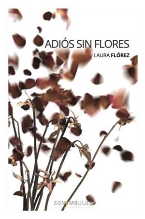 ADIOS SIN FLORES | 9788412417630 | FLÓREZ,LAURA  | Libreria Geli - Librería Online de Girona - Comprar libros en catalán y castellano