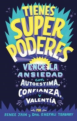 TIENES SUPERPODERES.VENCE LA ANSIEDAD CON AUTOESTIMA,CONFIANZA Y VALENTÍ | 9788418054426 | JAIN,RENEE/TSABARY,DRA.SHEFALI | Llibreria Geli - Llibreria Online de Girona - Comprar llibres en català i castellà