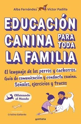 EDUCACIÓN CANINA PARA TODA LA FAMILIA.EL LENGUAJE DE LOS PERROS Y CACHORROS | 9788418483356 | PADILLA,VÍCTOR/FERNÁNDEZ,ALBA | Llibreria Geli - Llibreria Online de Girona - Comprar llibres en català i castellà