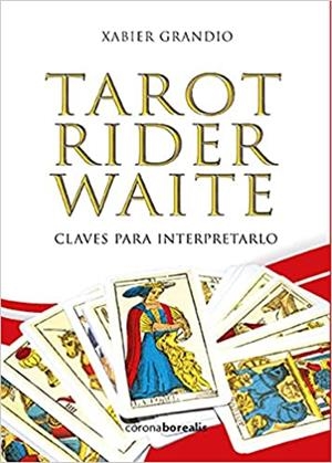 TAROT RIDER WAITE.CLAVES PARA INTERPRETARLO | 9788412392463 | GRANDIO,XABIER | Libreria Geli - Librería Online de Girona - Comprar libros en catalán y castellano