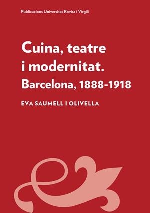 CUINA,TEATRE I MODERNITAT | 9788484248750 | SAUMELL I OLIVELLA,EVA | Libreria Geli - Librería Online de Girona - Comprar libros en catalán y castellano