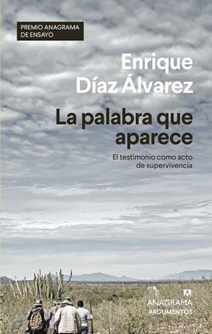 LA PALABRA QUE APARECE.EL TESTIMONIO COMO ACTO DE SUPERVIVENCIA(PREMI ANAGRAMA DE ENSAYO) | 9788433964403 | DÍAZ ÁLVAREZ,ENRIQUE | Llibreria Geli - Llibreria Online de Girona - Comprar llibres en català i castellà