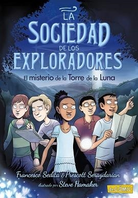 LA SOCIEDAD DE LOS ECPLORADORES-1.EL MISTERIO DE LA TORRE DE LA LUNA | 9788469888735 | SEDITA,FRANCESCO/SERAYDARIAN,PRESCOTT | Libreria Geli - Librería Online de Girona - Comprar libros en catalán y castellano