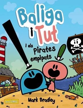 BALIGA I TUT I ELS PIRATES EMPIPATS | 9788448953867 | BRADLEY,MARK | Libreria Geli - Librería Online de Girona - Comprar libros en catalán y castellano