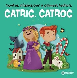 CATRIC,CATROC.CONTES CLÀSSICS PER A PRIMERS LECTORS | 9788448953959 | BALDÓ,ESTEL/GIL,ROSA/SOLIVA,MARIA | Libreria Geli - Librería Online de Girona - Comprar libros en catalán y castellano