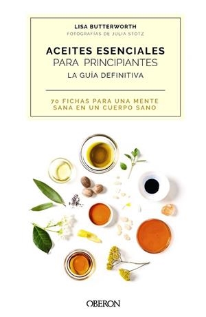ACEITES ESENCIALES PARA PRINCIPIANTES.LA GUÍA DEFINITIVA | 9788441544581 | BUTTERWORTH,LISA | Llibreria Geli - Llibreria Online de Girona - Comprar llibres en català i castellà