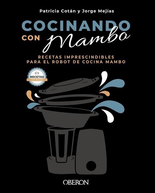 COCINANDO CON MAMBO.RECETAS IMPRESCINDIBLES PARA EL ROBOT DE COCINA MAMBO | 9788441544628 | COTÁN GARCÍA,PATRICIA/MEJÍAS VEGA,JORGE | Libreria Geli - Librería Online de Girona - Comprar libros en catalán y castellano