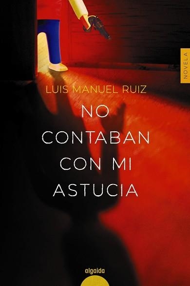 NO CONTABAN CON MI ASTUCIA | 9788491895770 | RUIZ,LUIS MANUEL | Libreria Geli - Librería Online de Girona - Comprar libros en catalán y castellano