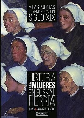 HISTORIA DE LAS MUJERES EN EUSKAL HERRIA III.A LAS PUERTAS DE LA EMANCIPACION.SIGLOXX | 9788418252662 | IZIZ ELARRE,ANA ISABEL/IZIZ ELARRE,ROSA | Libreria Geli - Librería Online de Girona - Comprar libros en catalán y castellano