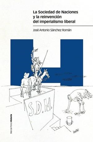LA SOCIEDAD DE NACIONES Y LA REINVENCIÓN DEL IMPERIALISMO LIBERAL | 9788417945534 | SÁNCHEZ ROMÁN,JOSÉ ANTONIO | Llibreria Geli - Llibreria Online de Girona - Comprar llibres en català i castellà