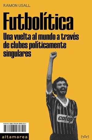 FÚTBOLITICA.UNA VUELTA AL MUNDO A TRAVÉS DE CLUBES POLÍTICAMENTE SINGULARES | 9788418481321 | USALL,RAMON | Libreria Geli - Librería Online de Girona - Comprar libros en catalán y castellano