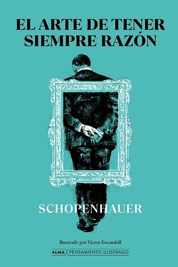 EL ARTE DE TENER SIEMPRE RAZÓN | 9788418395215 | SCHOPENHAUER,ARTHUR | Libreria Geli - Librería Online de Girona - Comprar libros en catalán y castellano