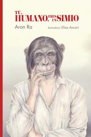 TÚ,HUMANO,ERES UN SIMIO | 9788418702105 | RA,ARON | Llibreria Geli - Llibreria Online de Girona - Comprar llibres en català i castellà