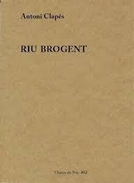 RIU BROGENT | 9788412371062 | CLAPÉS FLAQUÉ, ANTONI | Libreria Geli - Librería Online de Girona - Comprar libros en catalán y castellano