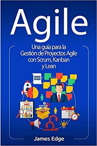 AGILE.UNA GUÍA PARA LA GESTIÓN DE PROYECTOS AGILE CON SCRUM,KANBAN Y LEAN | 9781647486303 | EDGE,JAMES | Llibreria Geli - Llibreria Online de Girona - Comprar llibres en català i castellà