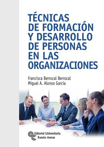 TÉCNICAS DE FORMACIÓN Y DESARROLLO DE PERSONAS EN LAS ORGANIZACIONES | 9788499613789 | BERROCAL BERROCAL, FRANCISCA/ALONSO GARCÍA, MIGUEL A. | Libreria Geli - Librería Online de Girona - Comprar libros en catalán y castellano