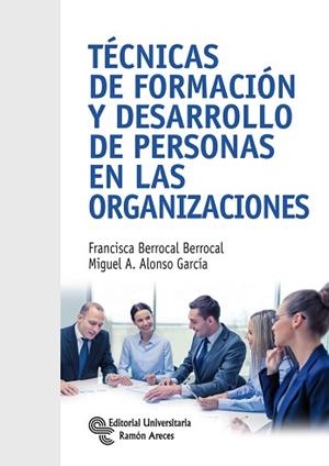 TÉCNICAS DE FORMACIÓN Y DESARROLLO DE PERSONAS EN LAS ORGANIZACIONES | 9788499613789 | BERROCAL BERROCAL, FRANCISCA/ALONSO GARCÍA, MIGUEL A. | Llibreria Geli - Llibreria Online de Girona - Comprar llibres en català i castellà