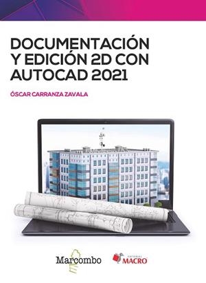 DOCUMENTACIÓN Y EDICIÓN 2D CON AUTOCAD 2021 | 9788426733696 | CARRANZA ZAVALA,ÓSCAR | Llibreria Geli - Llibreria Online de Girona - Comprar llibres en català i castellà