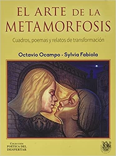 EL ARTE DE LA METAMORFOSIS.CUADROS,POEMAS Y RELATOS DE TRANSFORMACIÓN | 9788488540256 | OCAMPO,OCTAVIO/FABIOLA,SYLVIA | Llibreria Geli - Llibreria Online de Girona - Comprar llibres en català i castellà