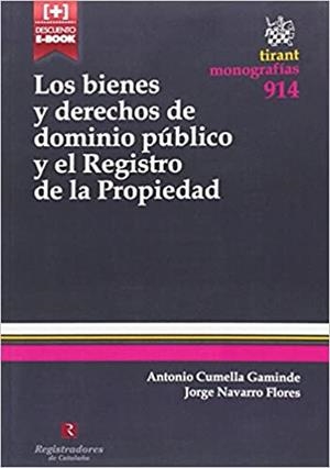 LOS BIENES Y DERECHOS DE DOMINIO PÚBLICO Y EL REGISTRO DE LA PROPIEDAD | 9788490534595 | CUMELLA GAMINDE,ANTONIO/NAVARRO FLORES,JORGE | Libreria Geli - Librería Online de Girona - Comprar libros en catalán y castellano