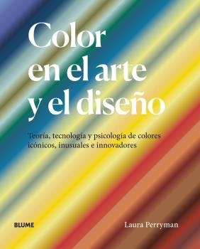 COLOR EN EL ARTE Y EL DISEÑO | 9788418725227 | PERRYMAN,LAURA | Libreria Geli - Librería Online de Girona - Comprar libros en catalán y castellano