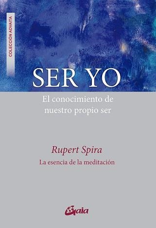 SER YO.EL CONOCIMIENTO DE NUESTRO PROPIO SER | 9788484459330 | SPIRA,RUPERT | Libreria Geli - Librería Online de Girona - Comprar libros en catalán y castellano