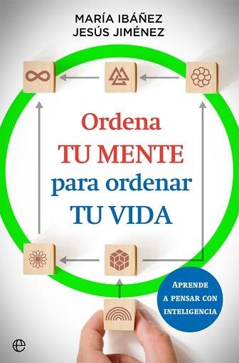 ORDENA TU MENTE PARA ORDENAR TU VIDA | 9788413842073 | IBÁÑEZ,MARIA/JIMENEZ,JESÚS  | Libreria Geli - Librería Online de Girona - Comprar libros en catalán y castellano