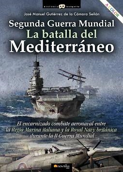 SEGUNDA GUERRA MUNDIAL.LA BATALLA DEL MEDITERRÁNEO | 9788413051970 | GUTIÉRREZ DE LA CÁMARA SEÑÁN,JOSÉ MANUEL | Libreria Geli - Librería Online de Girona - Comprar libros en catalán y castellano