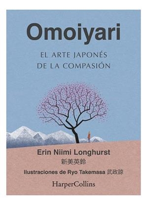 OMOIYARI.EL ARTE JAPONÉS DE LA COMPASIÓN | 9788491396932 | NIIMI LONGHURST,ERIN | Llibreria Geli - Llibreria Online de Girona - Comprar llibres en català i castellà